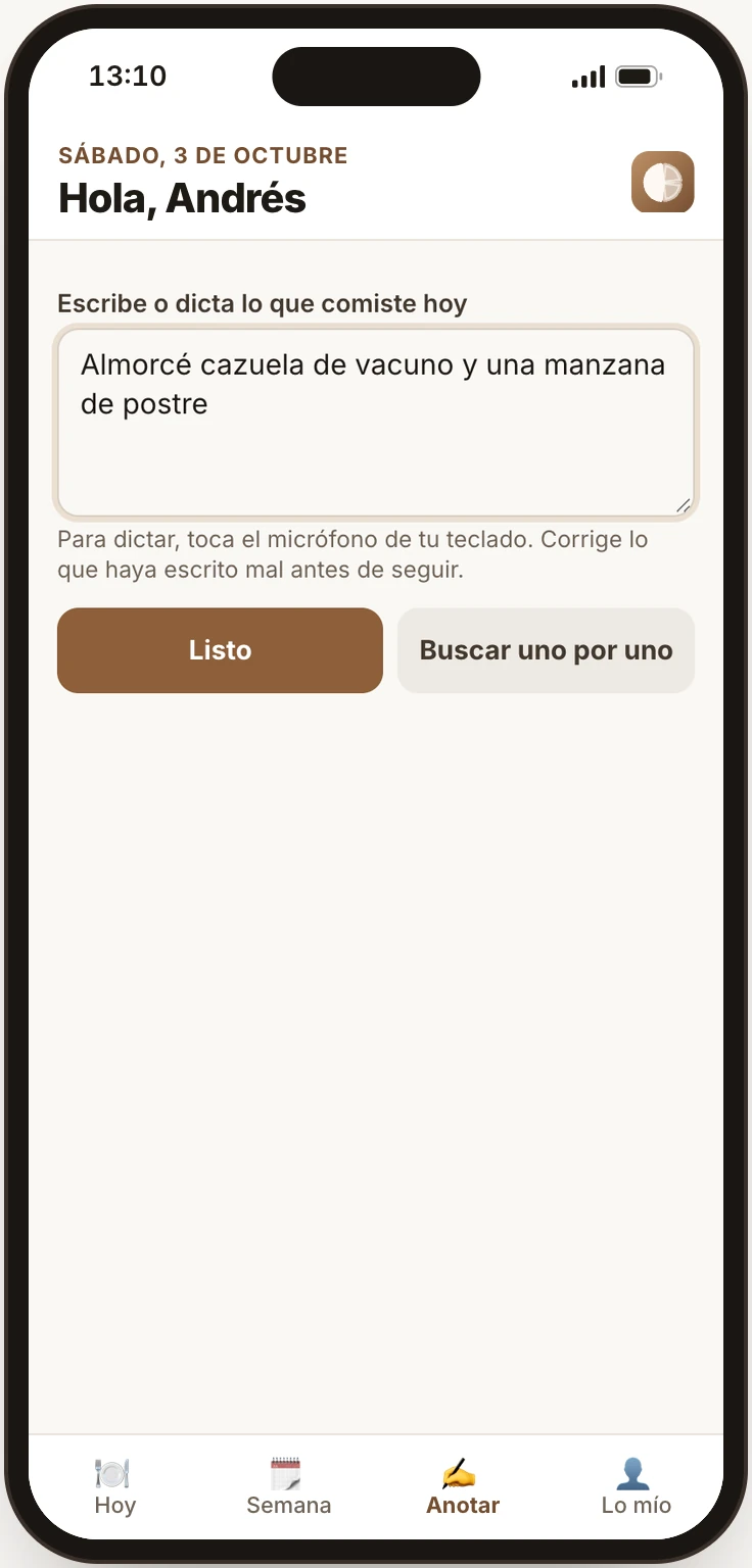 Escribe o dicta lo que comiste hoy: Almorcé cazuela de vacuno y una manzana de postre.